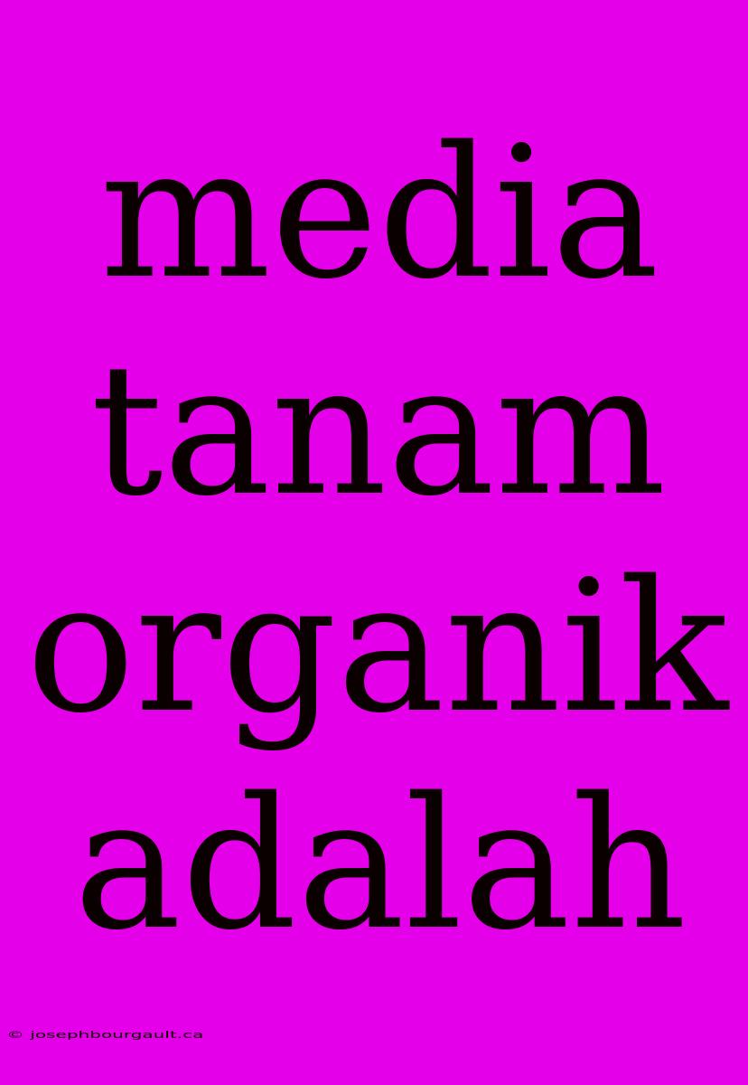 Media Tanam Organik Adalah