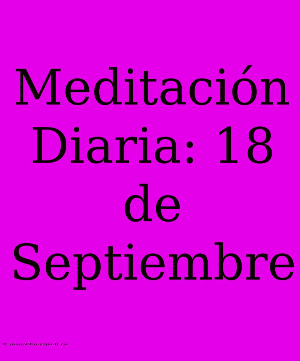 Meditación Diaria: 18 De Septiembre