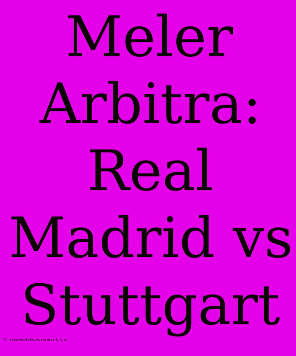 Meler Arbitra: Real Madrid Vs Stuttgart