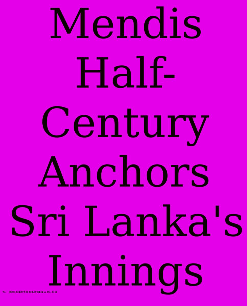 Mendis Half-Century Anchors Sri Lanka's Innings