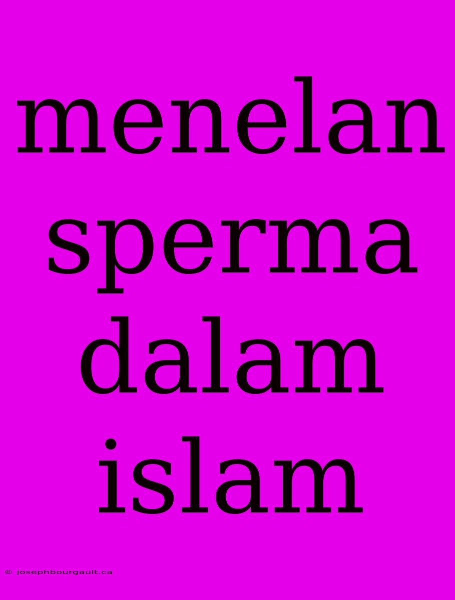 Menelan Sperma Dalam Islam