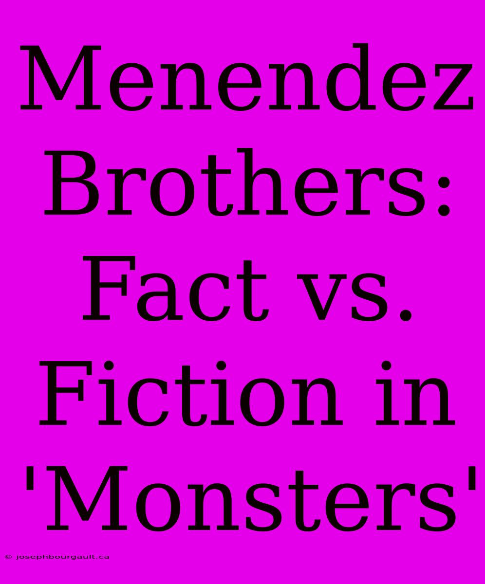 Menendez Brothers: Fact Vs. Fiction In 'Monsters'