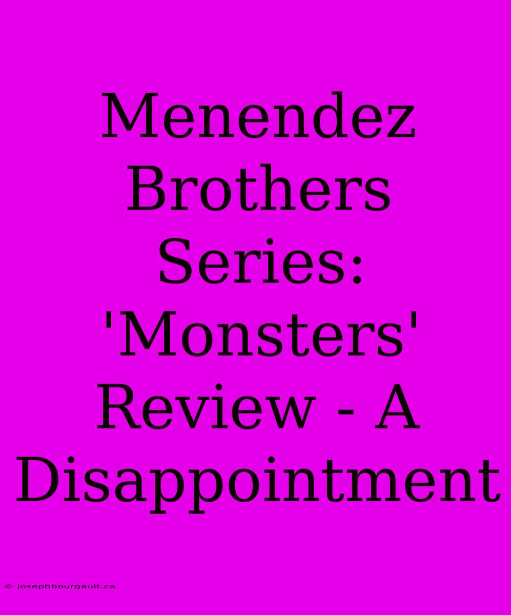 Menendez Brothers Series: 'Monsters' Review - A Disappointment