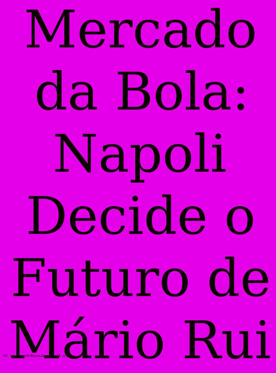 Mercado Da Bola: Napoli Decide O Futuro De Mário Rui