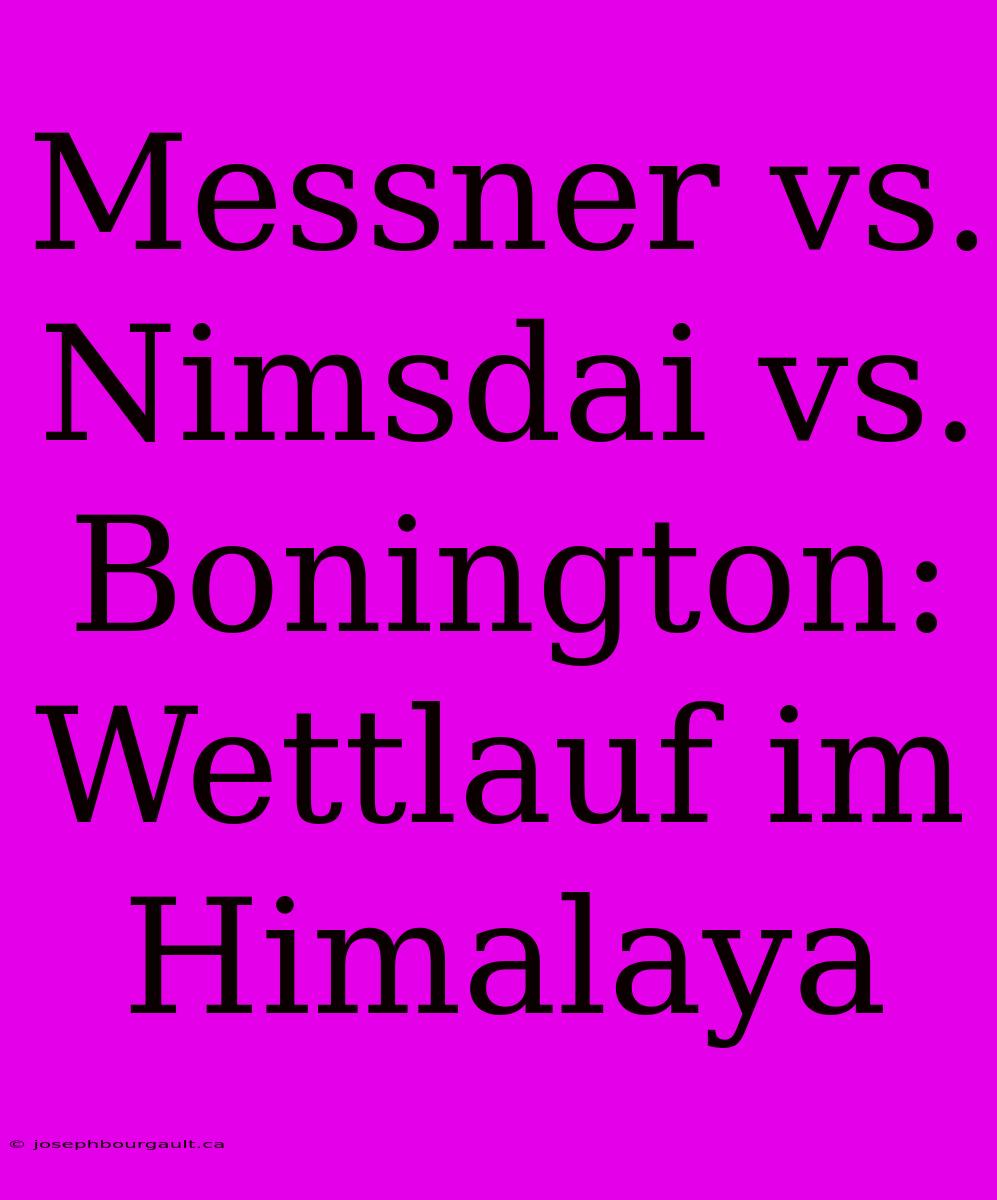 Messner Vs. Nimsdai Vs. Bonington: Wettlauf Im Himalaya