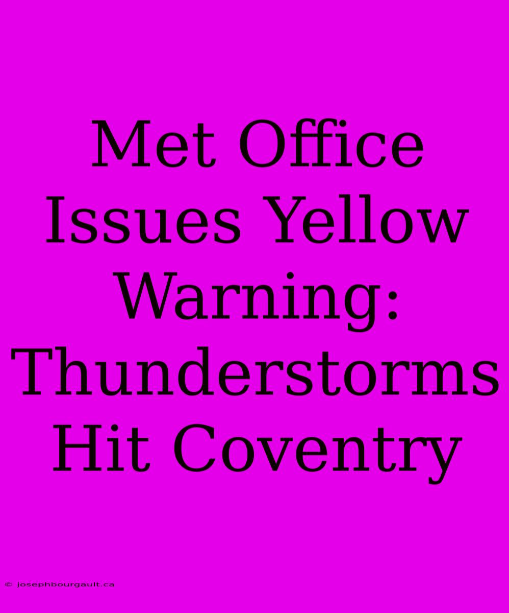 Met Office Issues Yellow Warning: Thunderstorms Hit Coventry