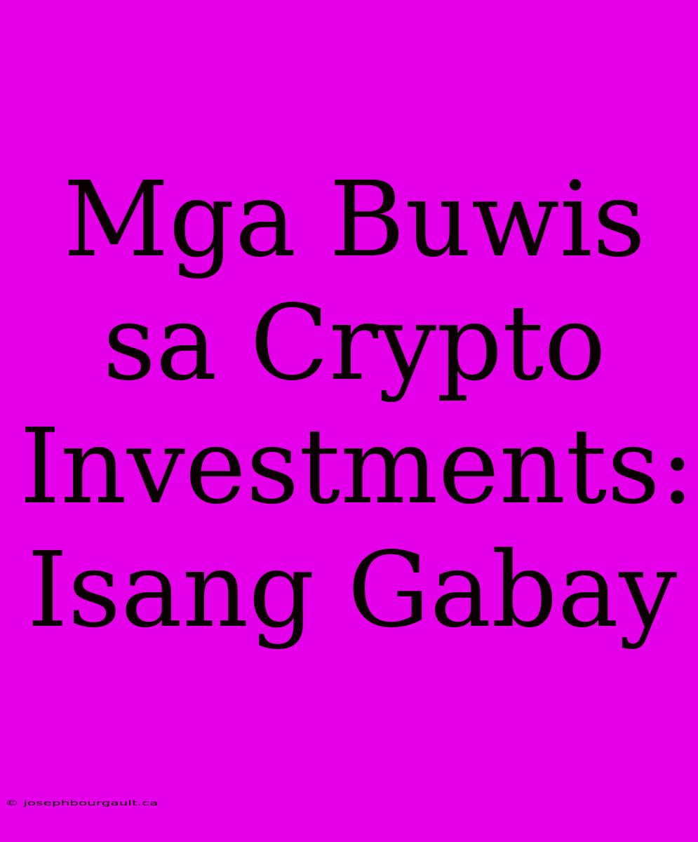 Mga Buwis Sa Crypto Investments: Isang Gabay