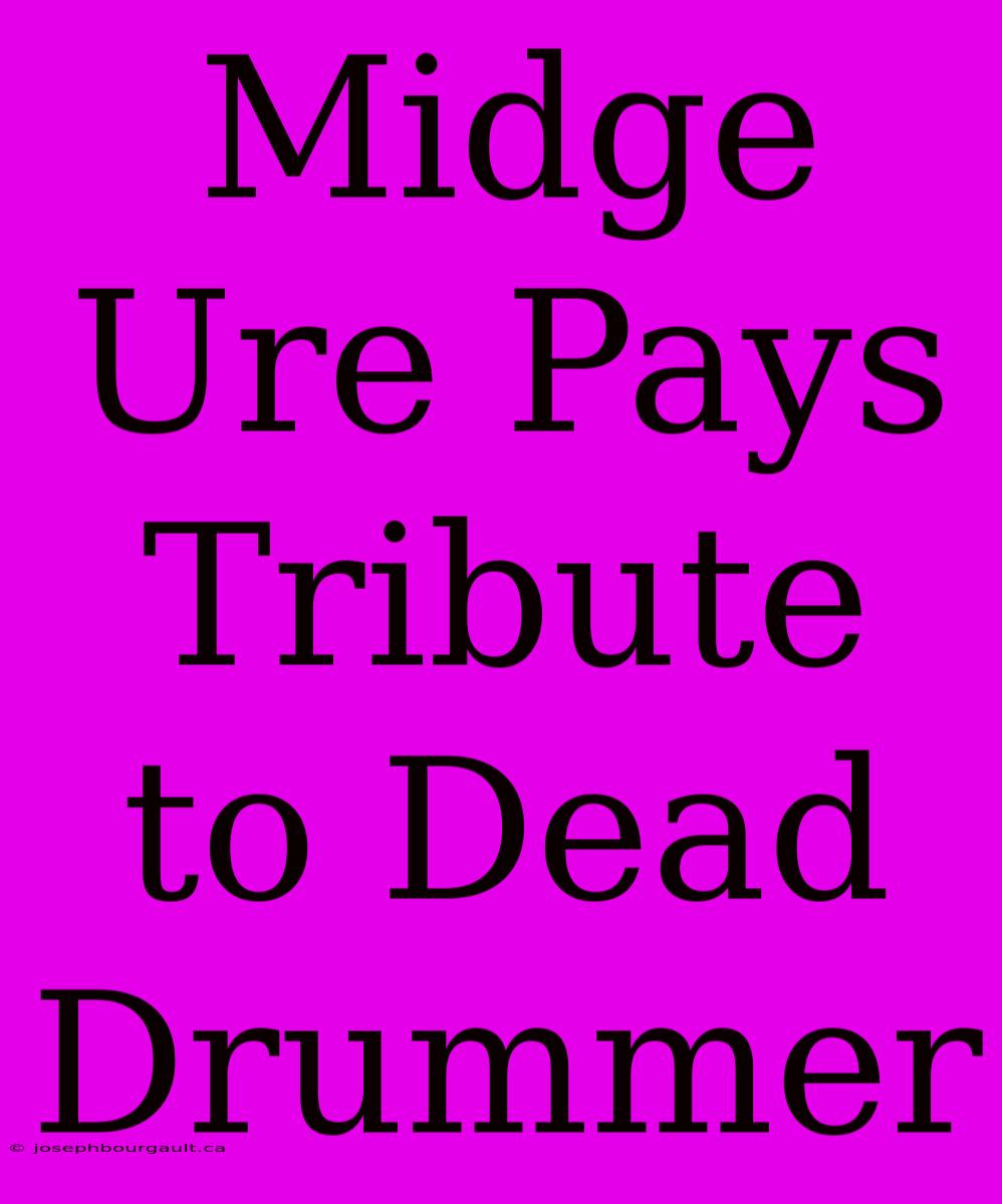 Midge Ure Pays Tribute To Dead Drummer