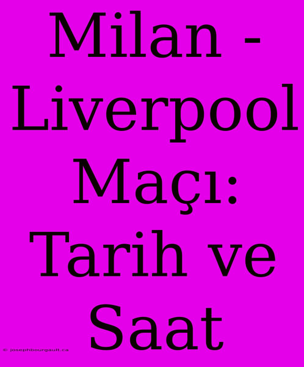 Milan - Liverpool Maçı: Tarih Ve Saat