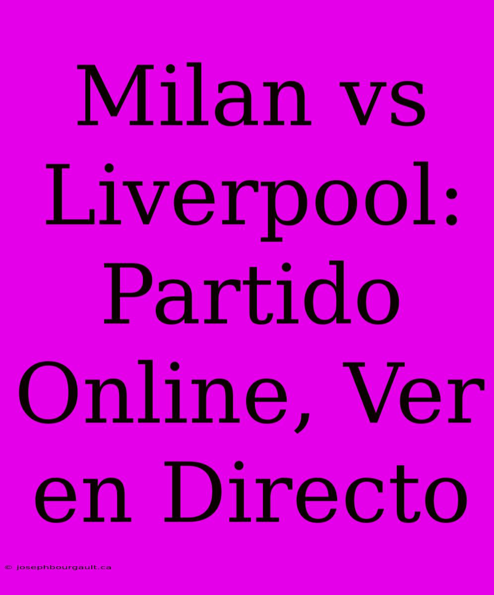 Milan Vs Liverpool: Partido Online, Ver En Directo