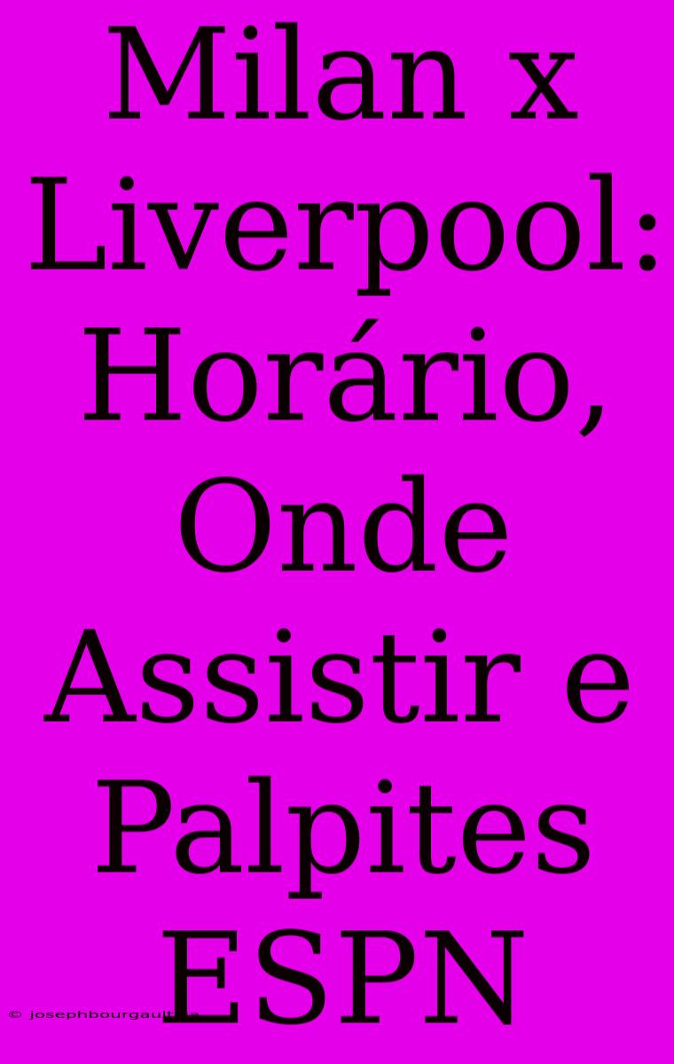 Milan X Liverpool: Horário, Onde Assistir E Palpites ESPN