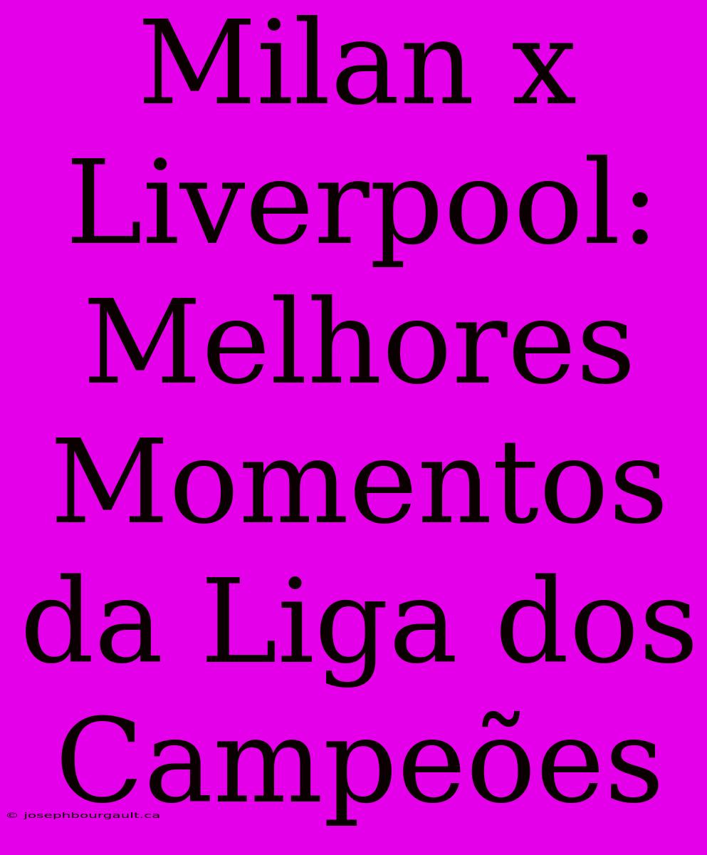 Milan X Liverpool: Melhores Momentos Da Liga Dos Campeões