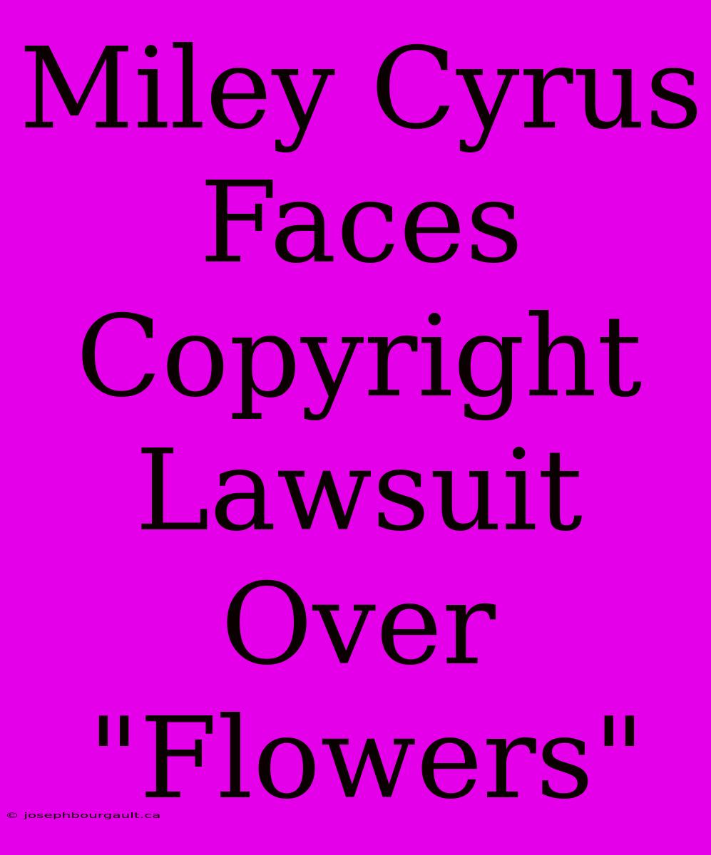 Miley Cyrus Faces Copyright Lawsuit Over 