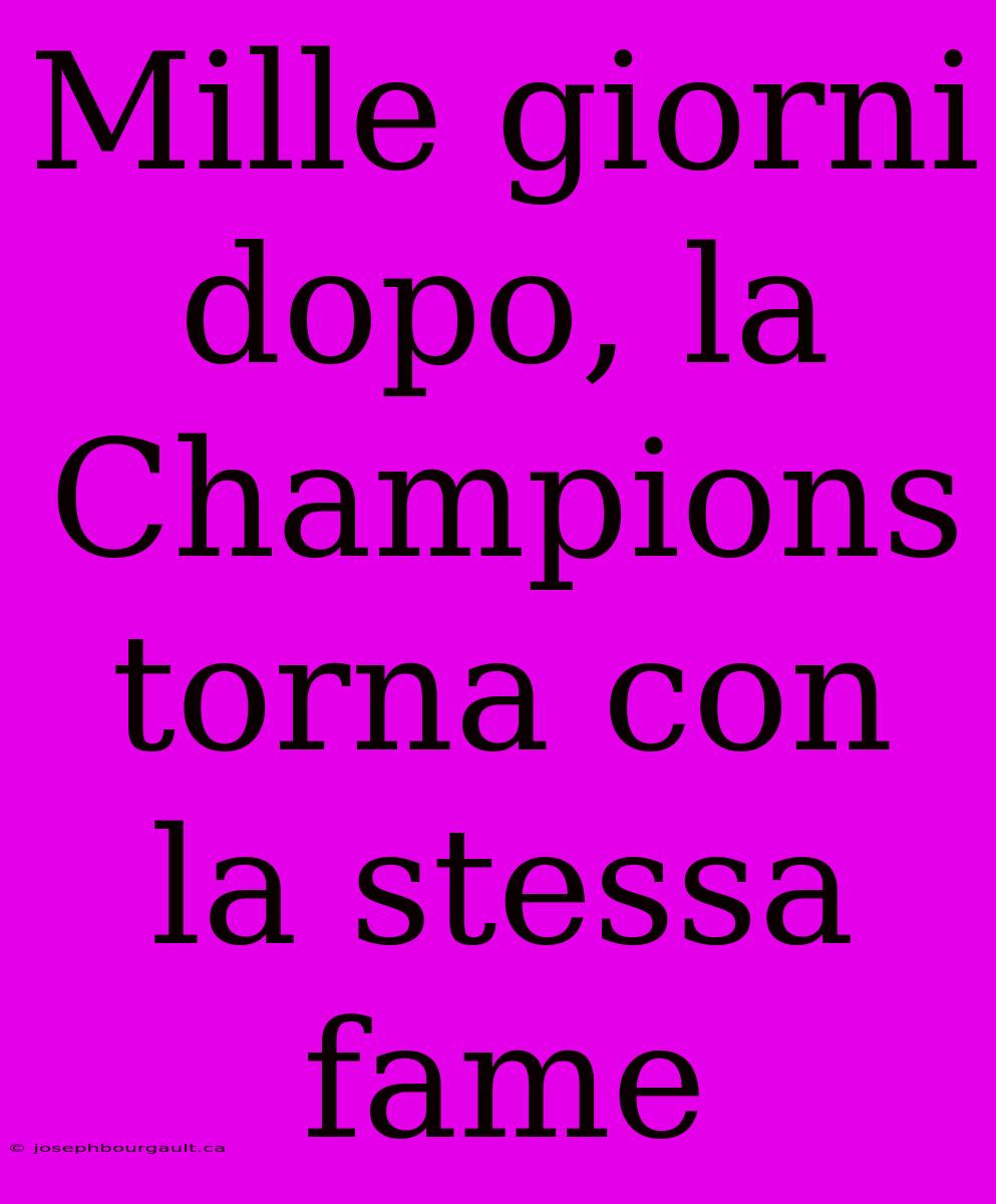 Mille Giorni Dopo, La Champions Torna Con La Stessa Fame