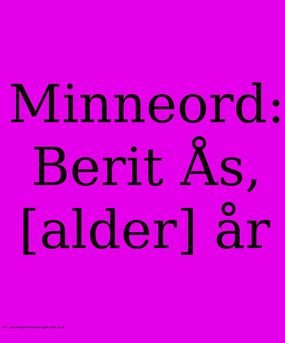 Minneord: Berit Ås, [alder] År