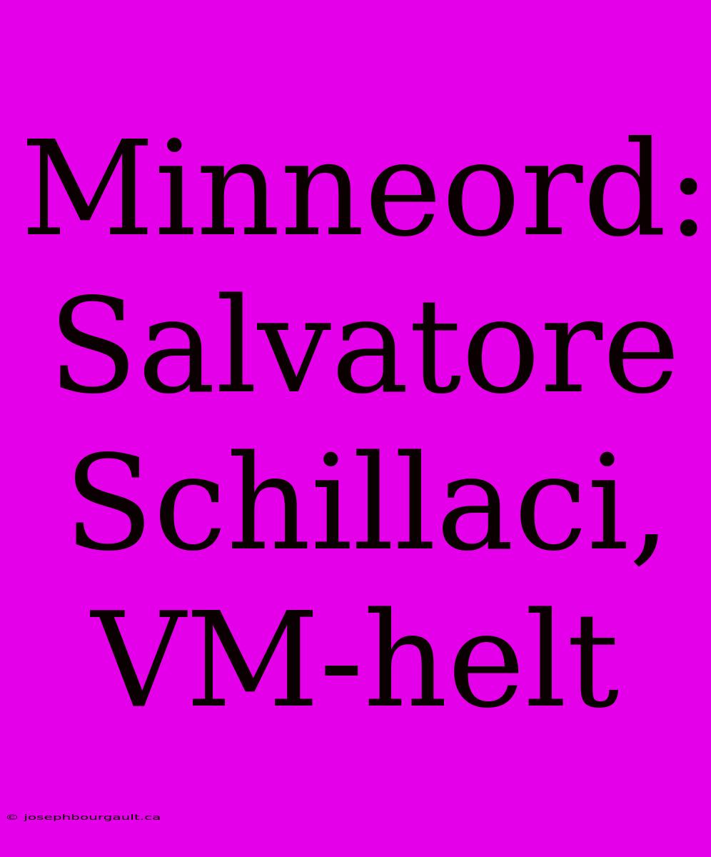 Minneord: Salvatore Schillaci, VM-helt