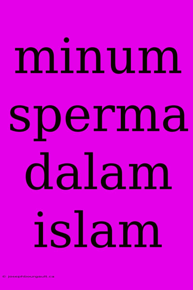 Minum Sperma Dalam Islam