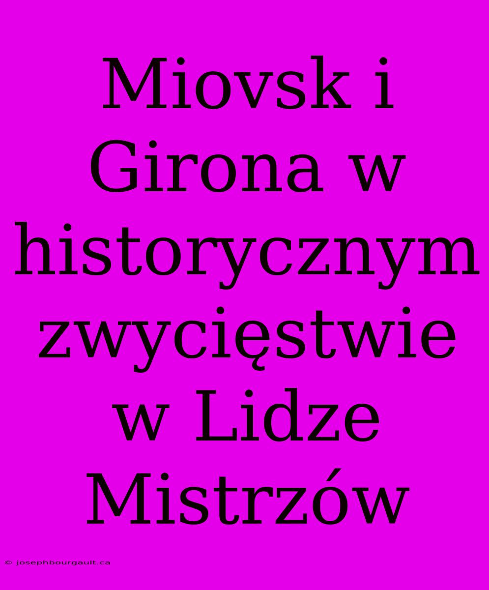 Miovsk I Girona W Historycznym Zwycięstwie W Lidze Mistrzów