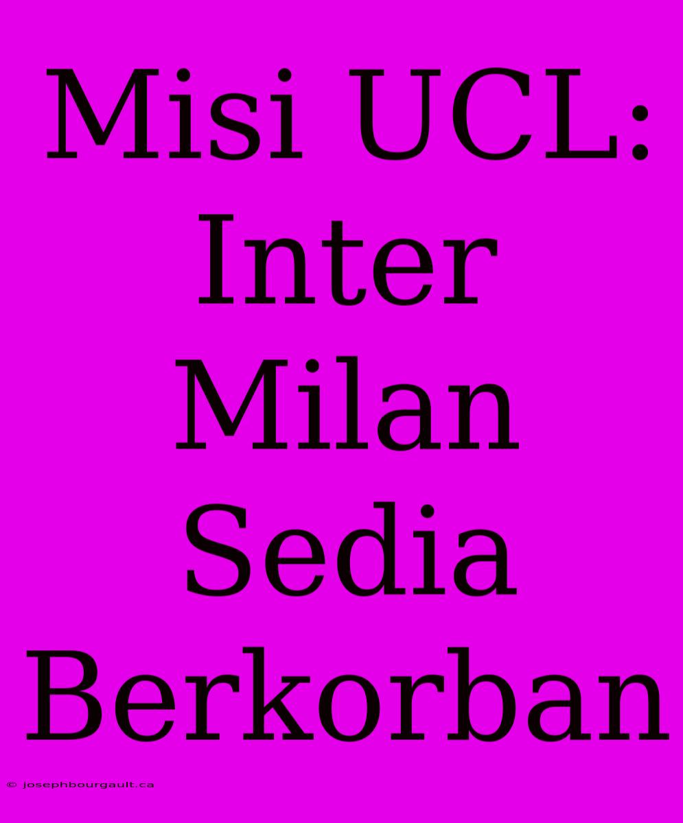 Misi UCL: Inter Milan Sedia Berkorban