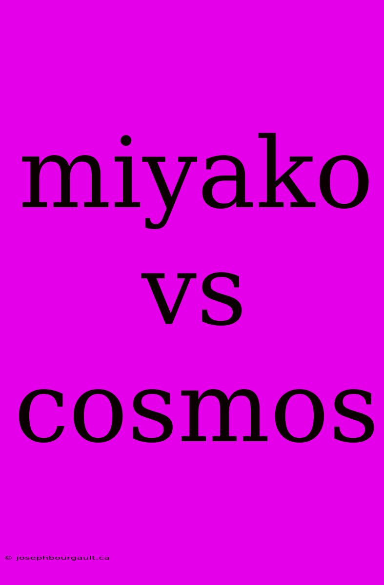 Miyako Vs Cosmos