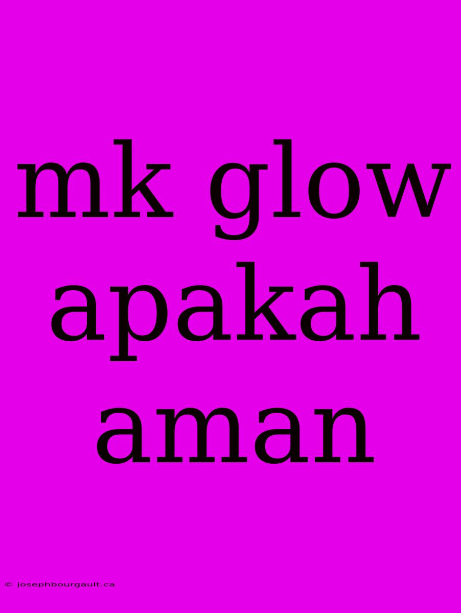 Mk Glow Apakah Aman