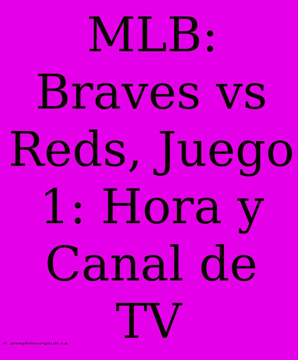 MLB: Braves Vs Reds, Juego 1: Hora Y Canal De TV