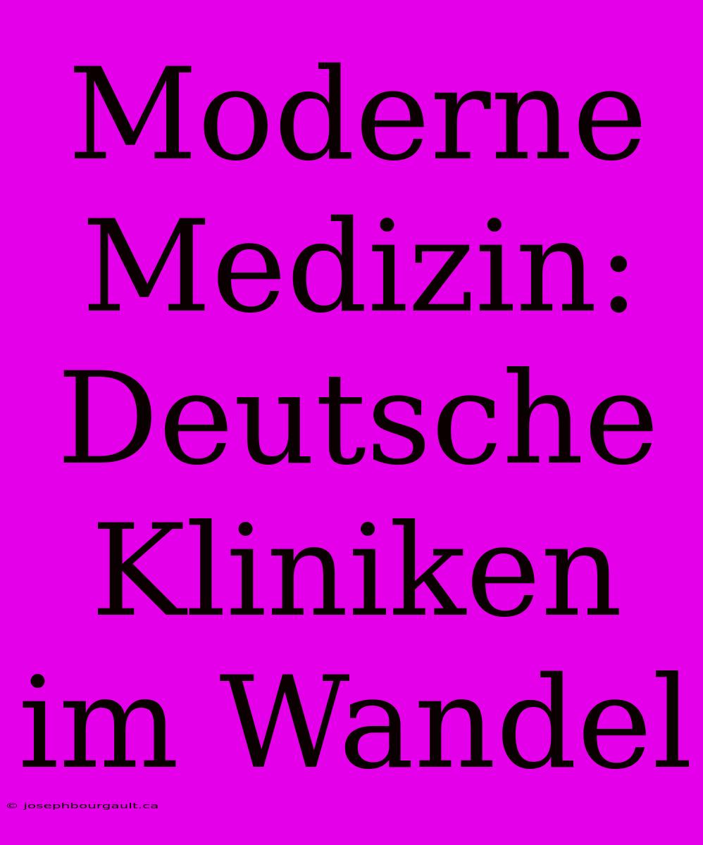 Moderne Medizin: Deutsche Kliniken Im Wandel