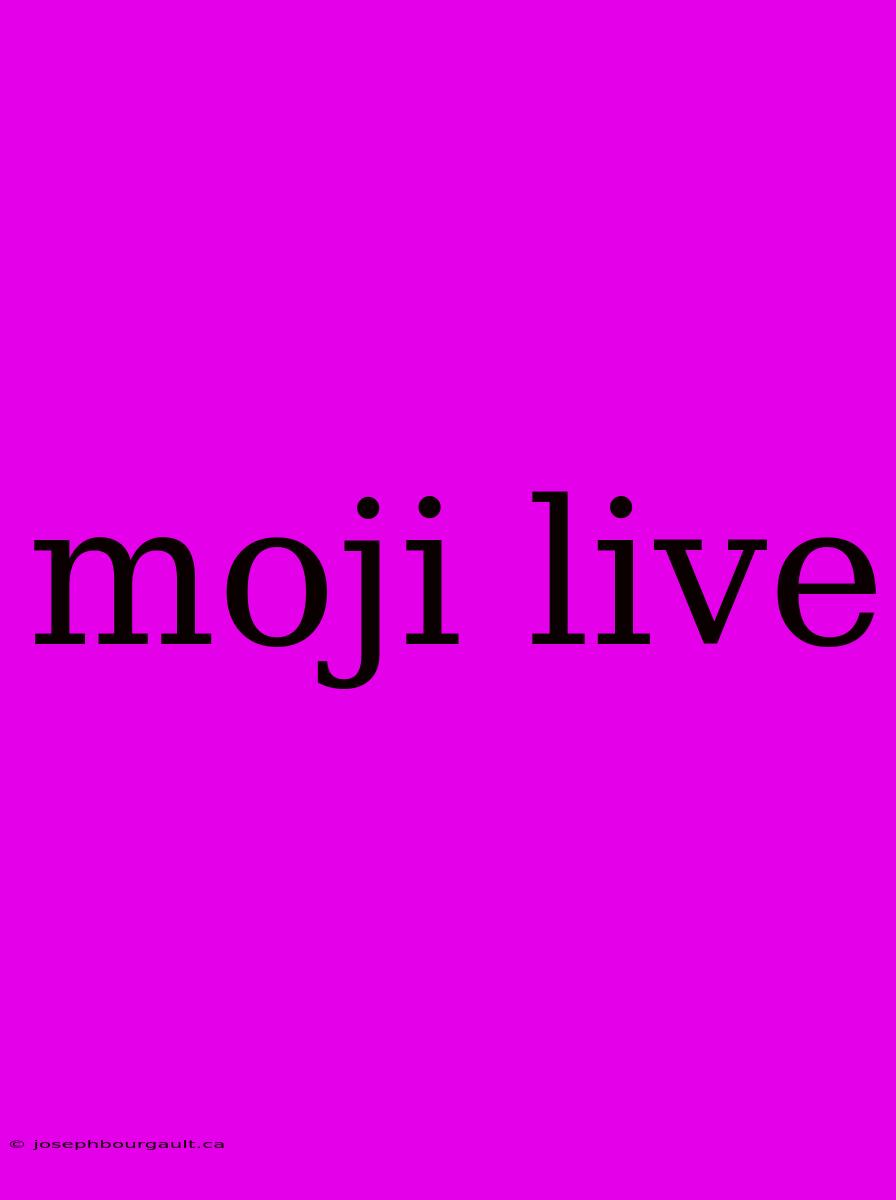 Moji Live