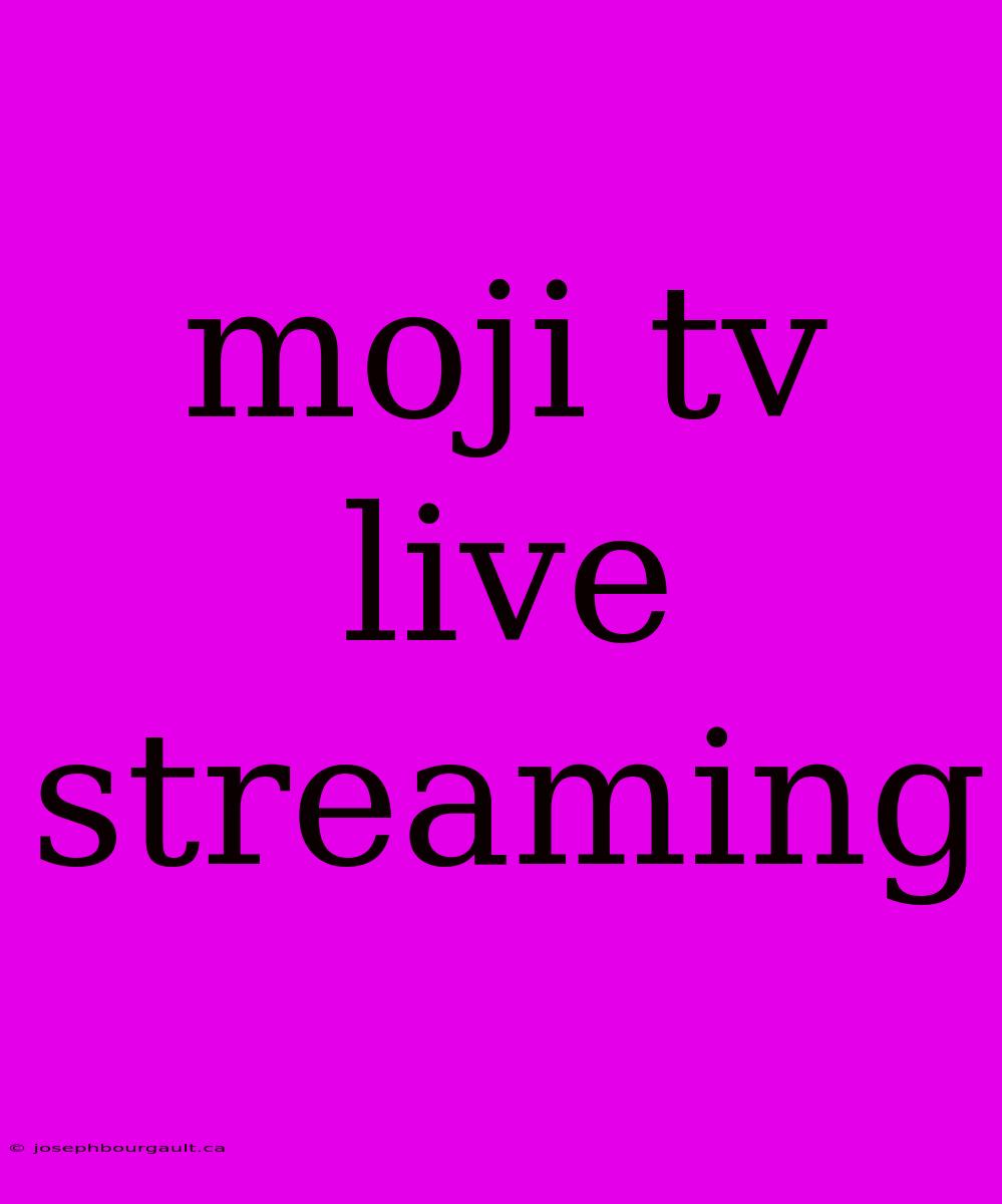 Moji Tv Live Streaming