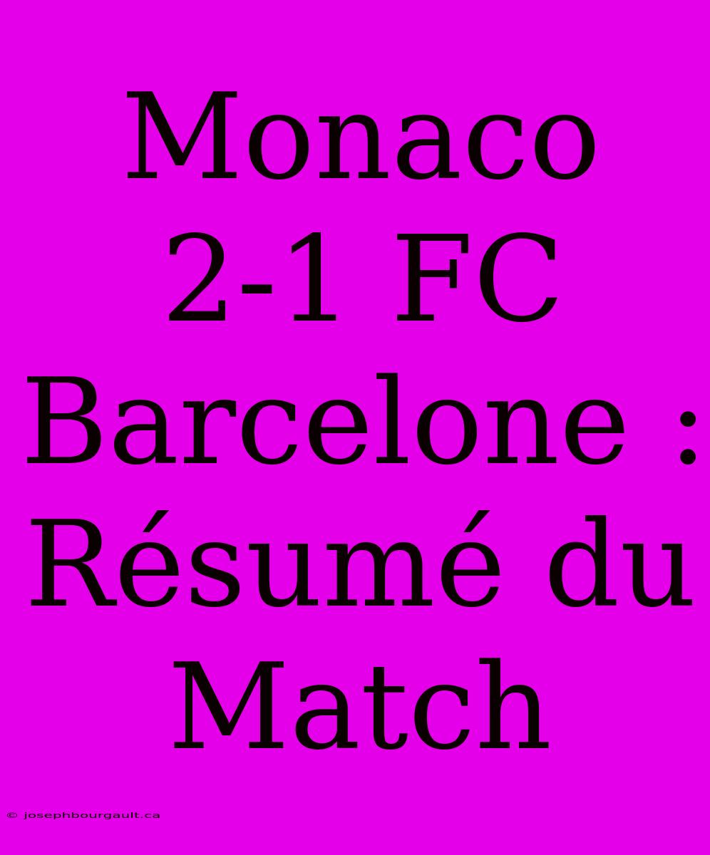 Monaco 2-1 FC Barcelone : Résumé Du Match