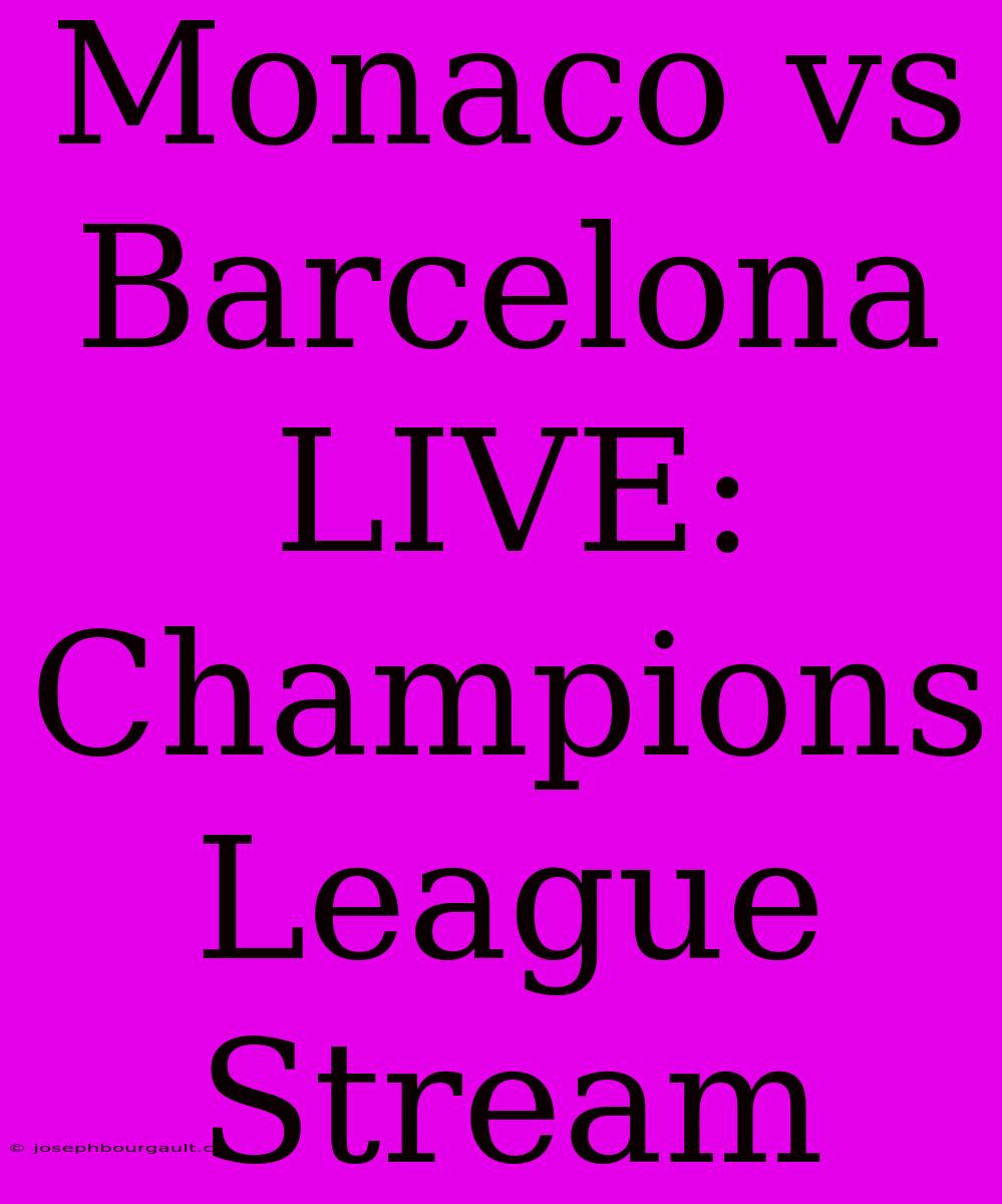 Monaco Vs Barcelona LIVE: Champions League Stream