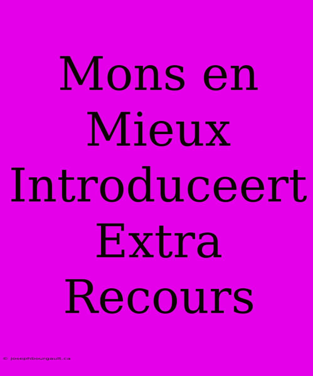 Mons En Mieux Introduceert Extra Recours