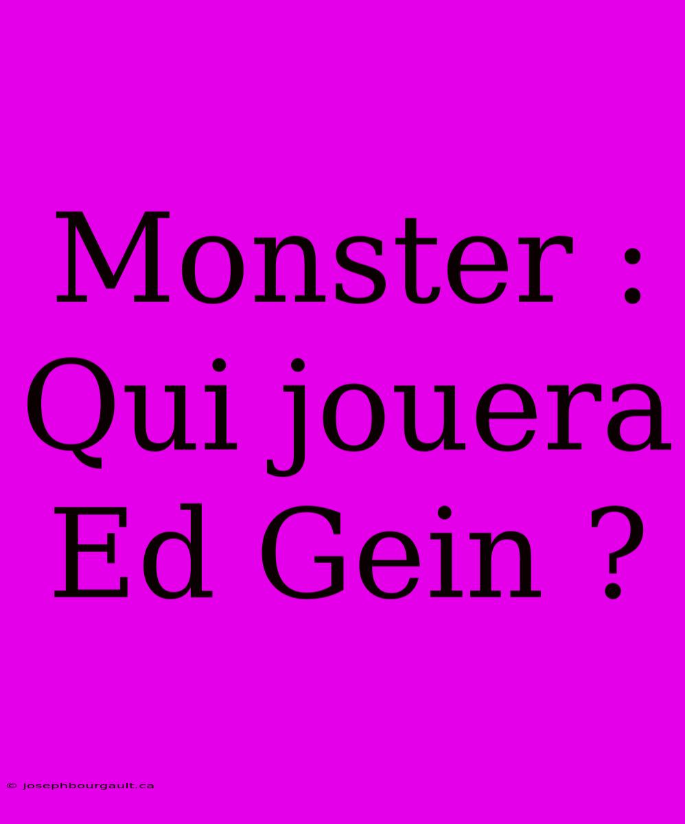 Monster : Qui Jouera Ed Gein ?