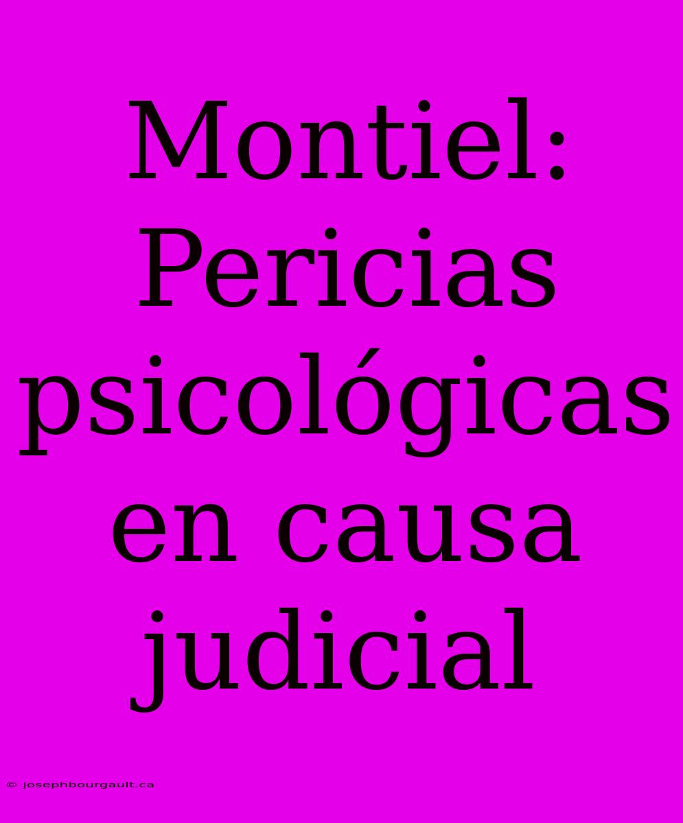 Montiel: Pericias Psicológicas En Causa Judicial