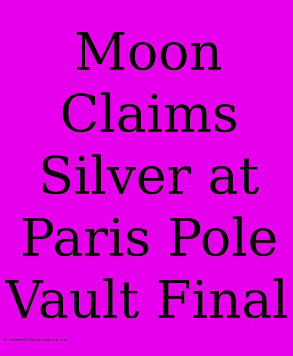 Moon Claims Silver At Paris Pole Vault Final