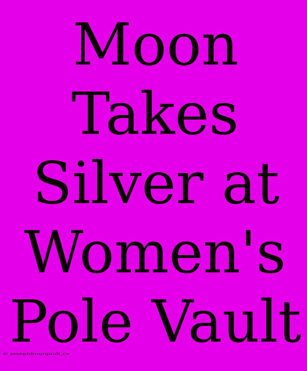 Moon Takes Silver At Women's Pole Vault