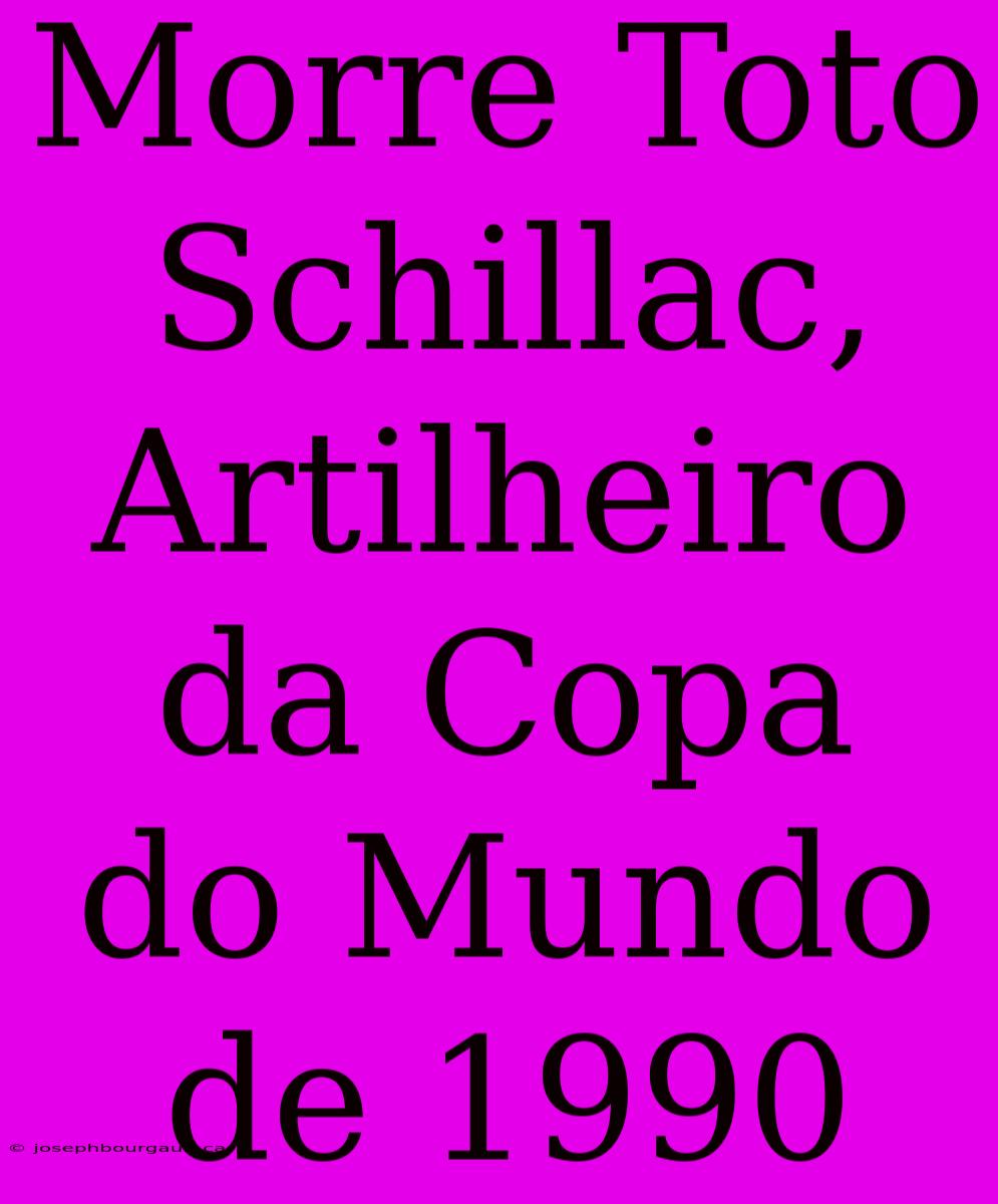 Morre Toto Schillac, Artilheiro Da Copa Do Mundo De 1990