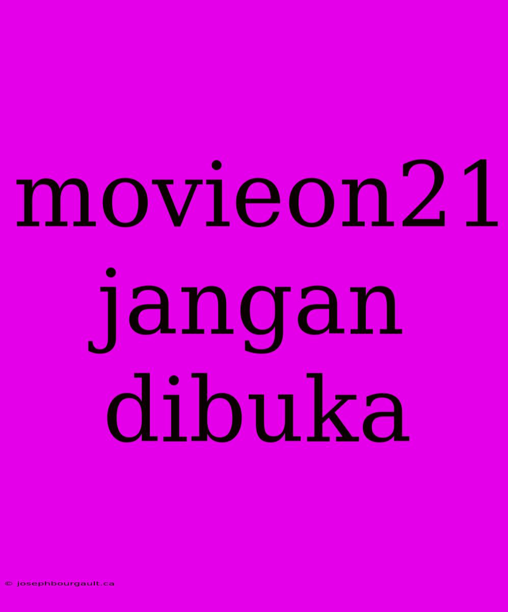 Movieon21 Jangan Dibuka