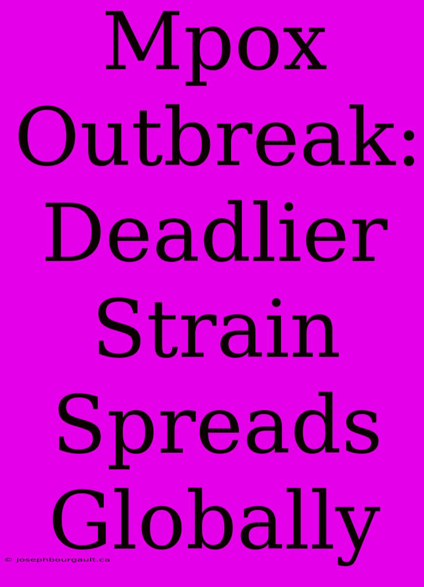 Mpox Outbreak: Deadlier Strain Spreads Globally