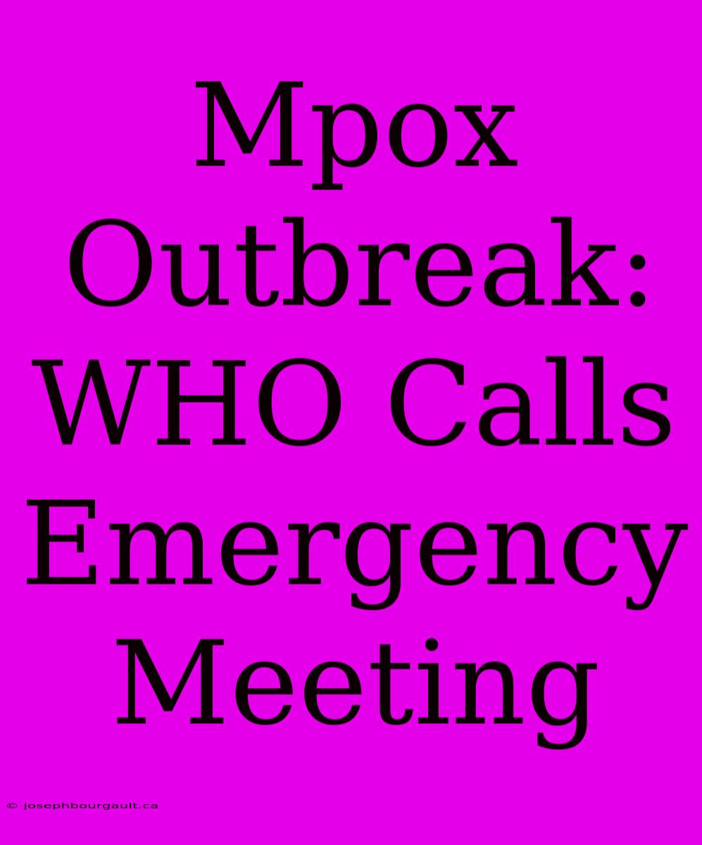 Mpox Outbreak: WHO Calls Emergency Meeting