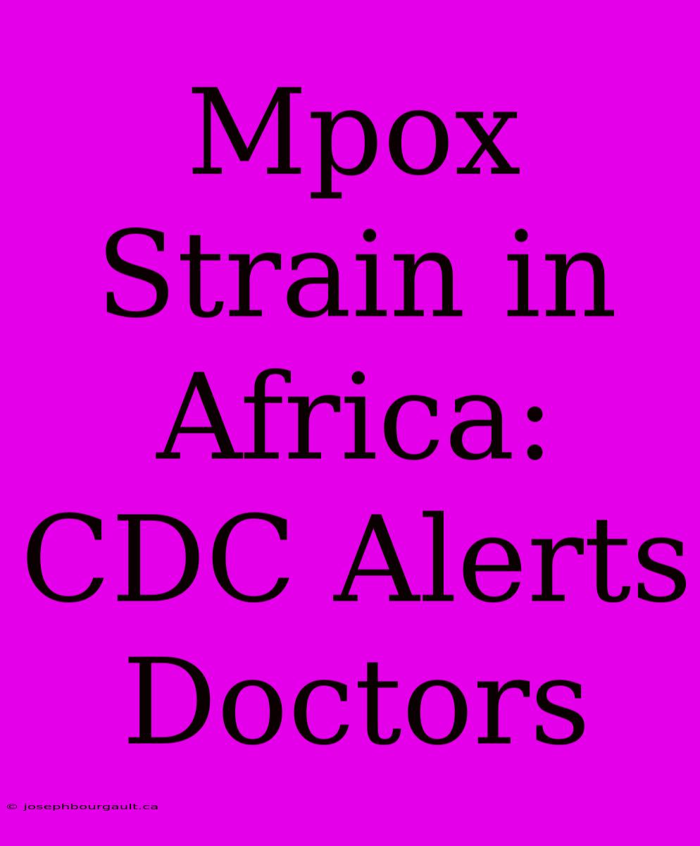 Mpox Strain In Africa: CDC Alerts Doctors