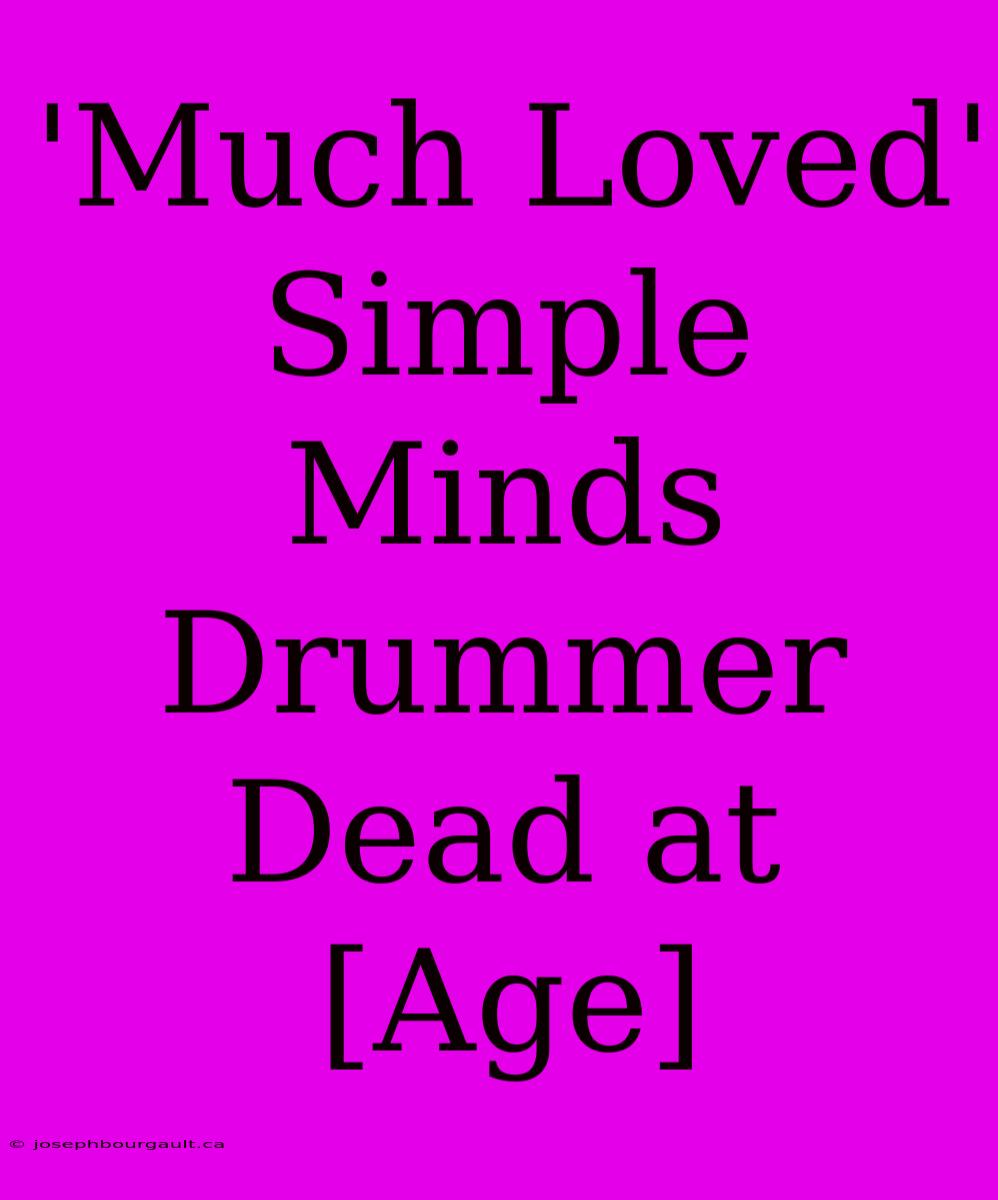 'Much Loved' Simple Minds Drummer Dead At [Age]