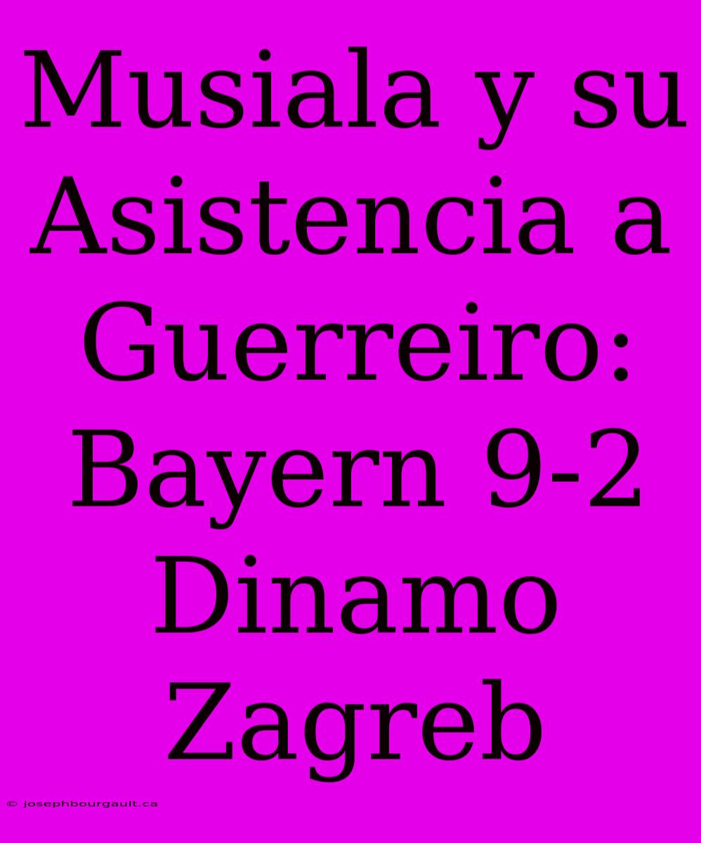 Musiala Y Su Asistencia A Guerreiro: Bayern 9-2 Dinamo Zagreb