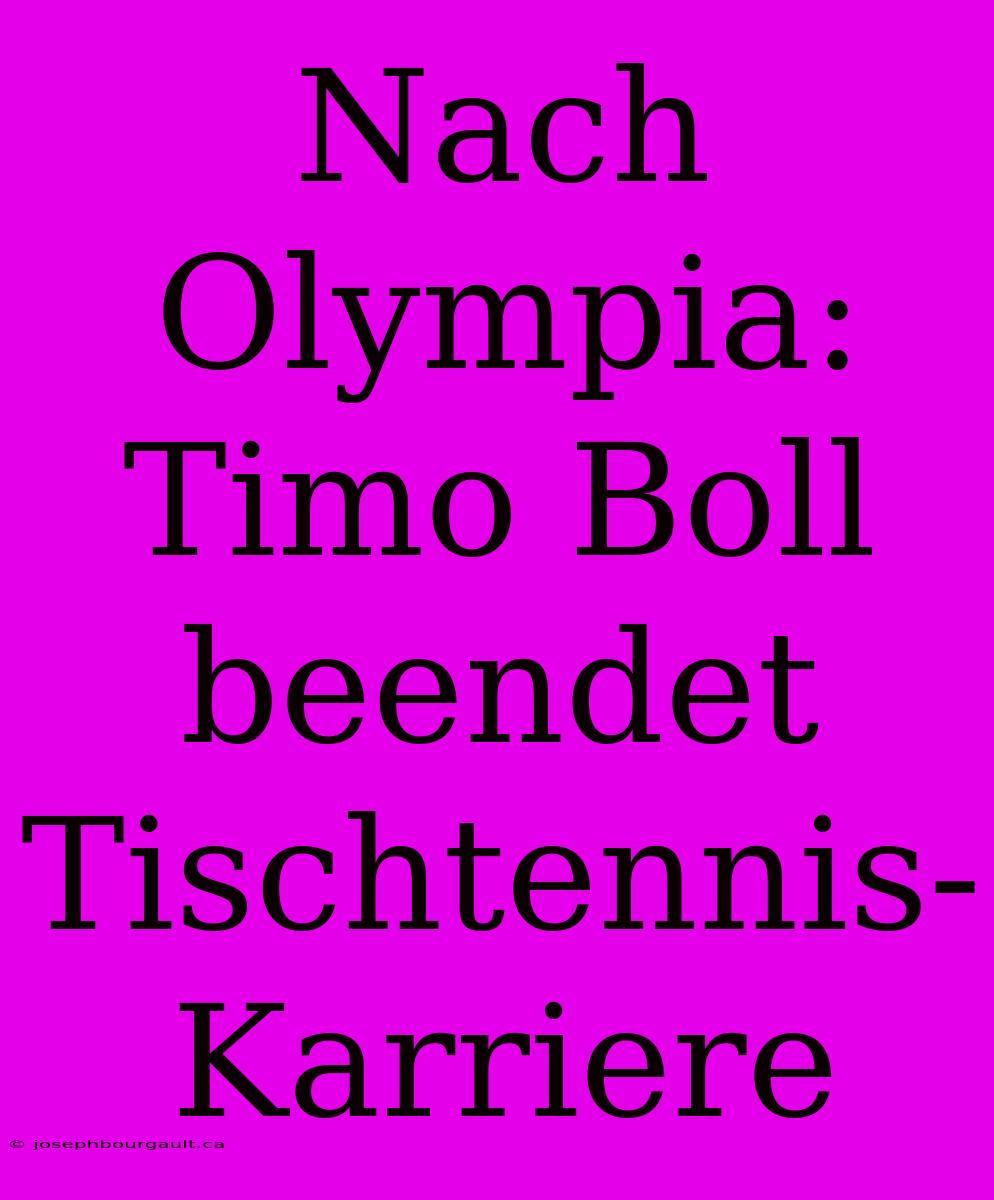 Nach Olympia: Timo Boll Beendet Tischtennis-Karriere