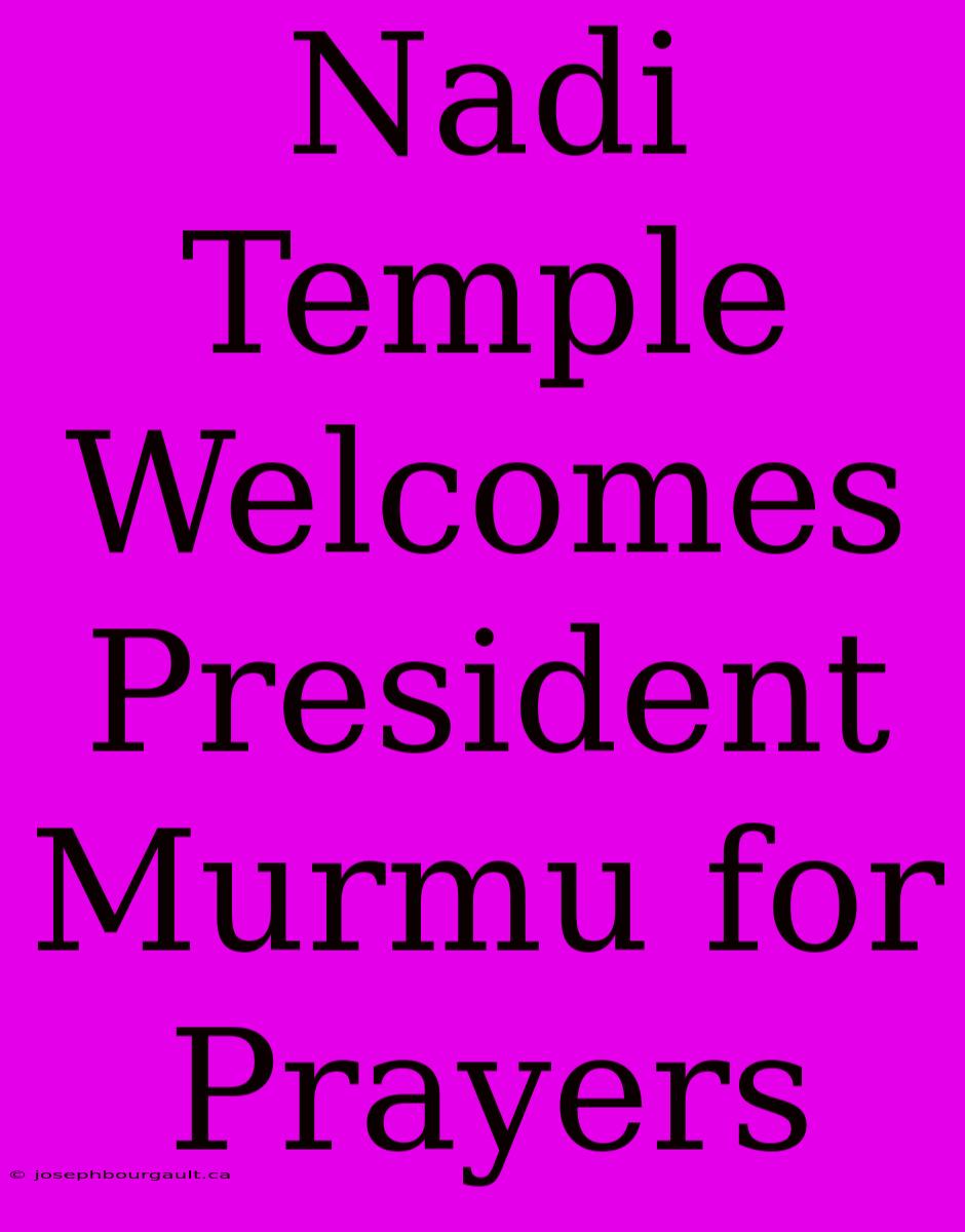 Nadi Temple Welcomes President Murmu For Prayers