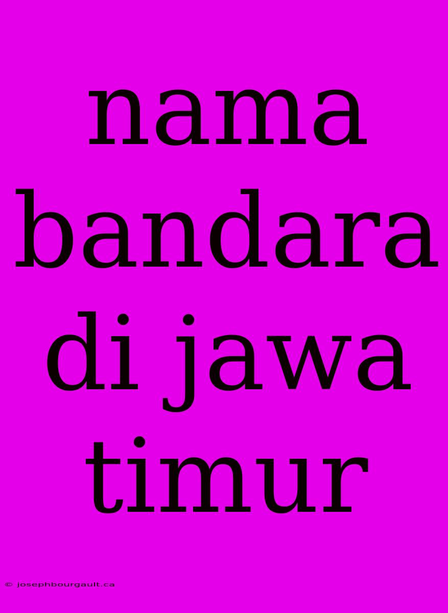 Nama Bandara Di Jawa Timur