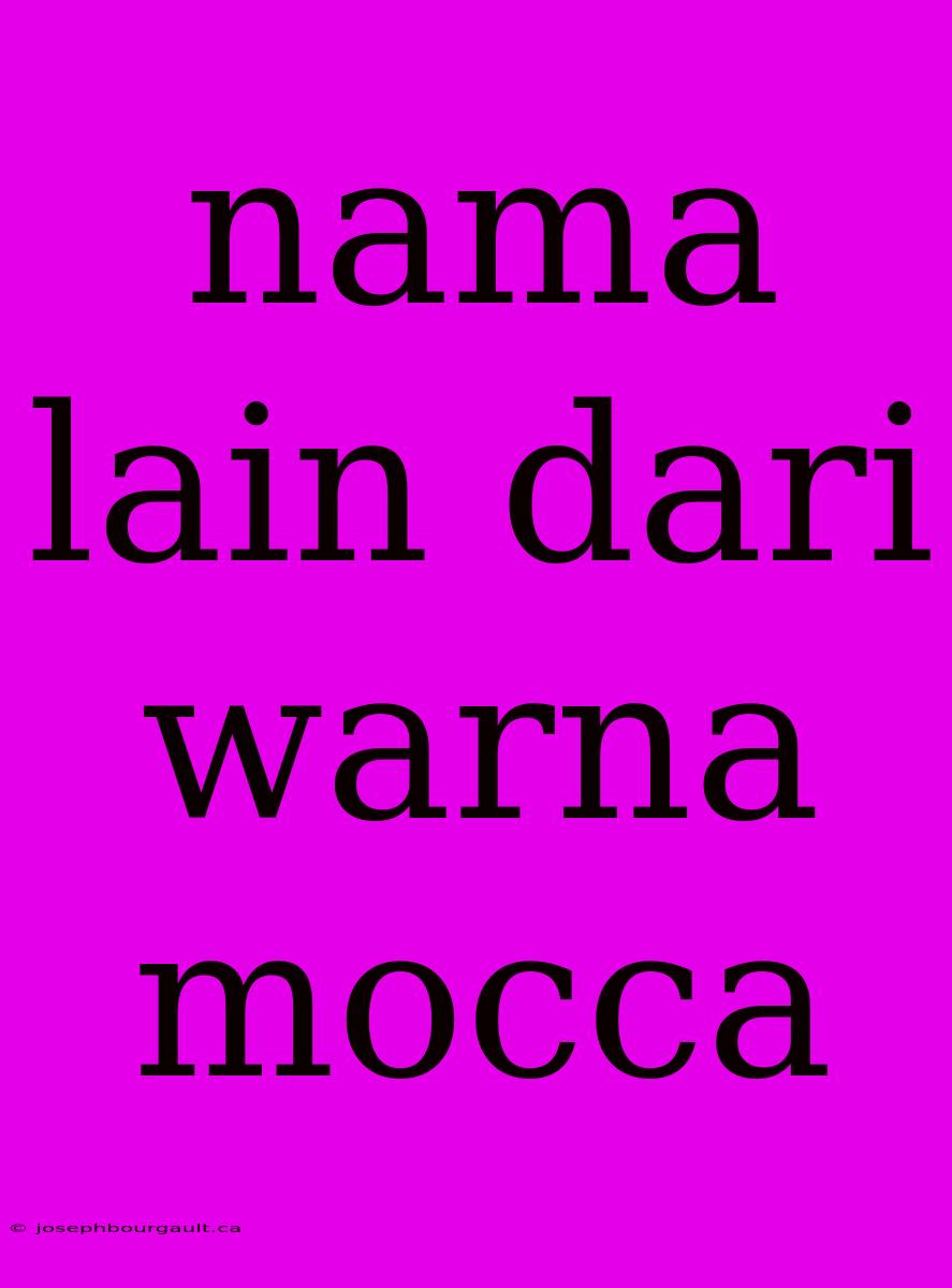 Nama Lain Dari Warna Mocca