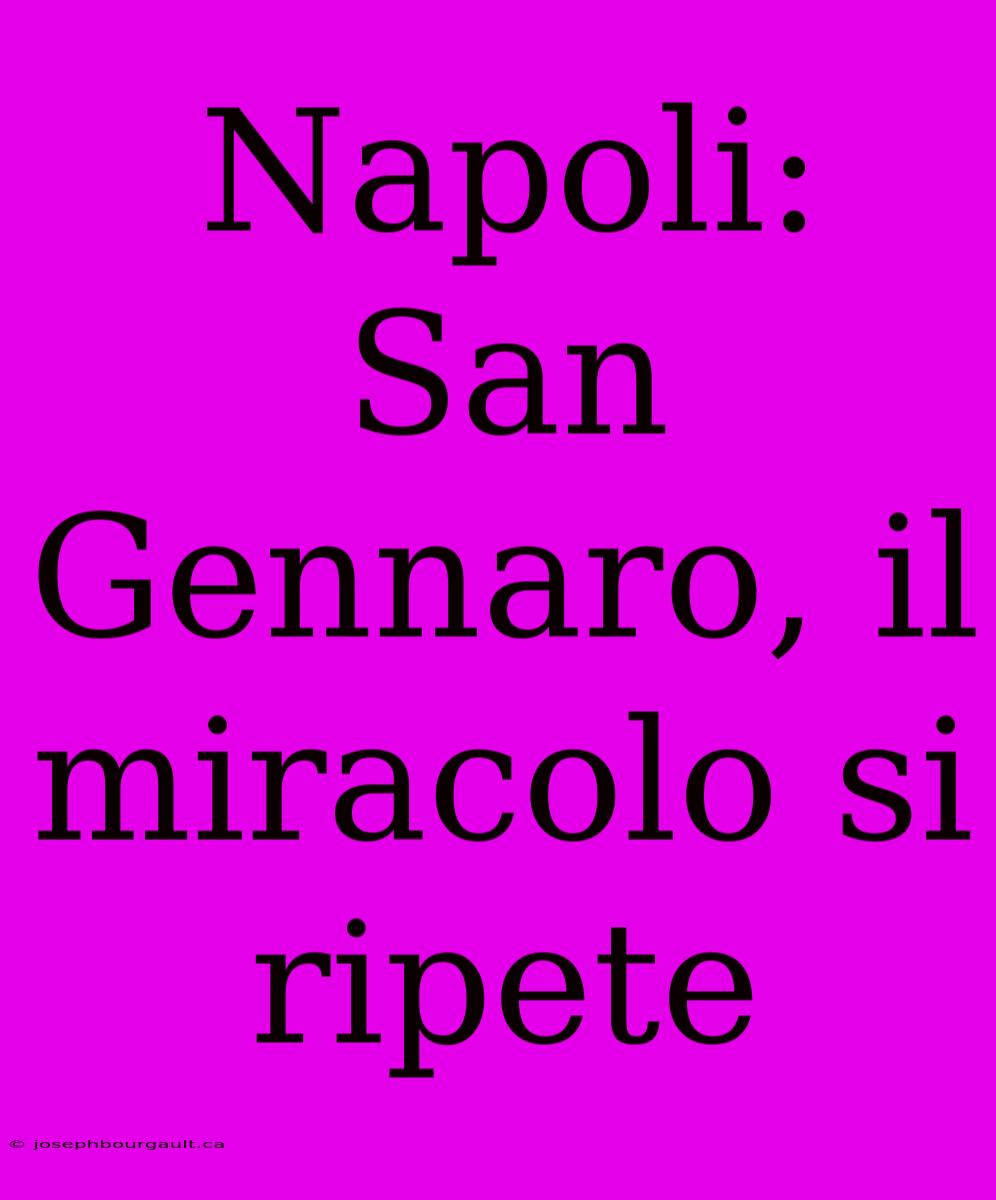 Napoli: San Gennaro, Il Miracolo Si Ripete