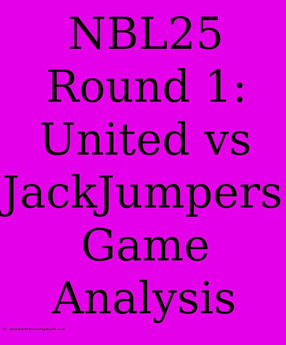 NBL25 Round 1: United Vs JackJumpers Game Analysis