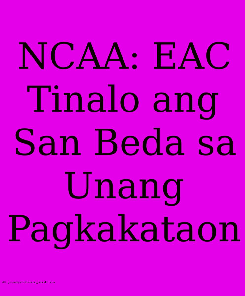 NCAA: EAC Tinalo Ang San Beda Sa Unang Pagkakataon